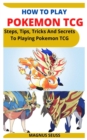 Image for How to Play Pokemon Tcg : Steps, Tips, Tricks And Secrets To Playing Pokemon TCG