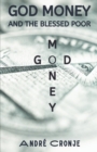 Image for God Money And The Blessed Poor