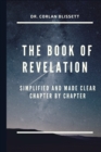 Image for The Book of Revelation : Simplified and Made Clear Chapter by Chapter