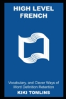 Image for High Level French Vocabulary, and Clever Ways of Word Definition Retention