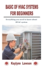 Image for Basic of HVAC Systems for Beginners : Everything you need to know about HVAC system