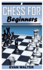 Image for Chess for Beginners : A Complete Beginners Guide to Chess Game