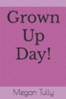 Image for Grown Up Day!