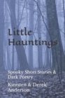 Image for Little Hauntings : Spooky short stories &amp; Dark Poetry