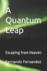 Image for A Quantum Leap : Escaping from Heaven
