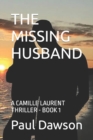 Image for The Missing Husband : A Camille Laurent Thriller - Book 1