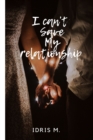 Image for I can&#39;t save my relationship : Be In Charge Of Your Relationship