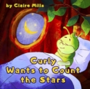 Image for Curly Wants to Count the Stars : Bedtime Story for Kids About Caterpillar