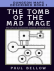 Image for The Tomb of the Mad Mage : Dungeon Maps Described Book 1