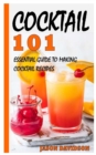 Image for Cocktail 101 : Essential Guide to Making Cocktail Recipes