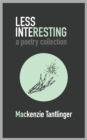 Image for Less Interesting : a poetry collection