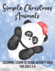 Image for Simple Christmas Animals : Coloring, Learn To Draw Activity Book For Ages 3-9