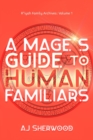 Image for A Mage&#39;s Guide to Human Familiars
