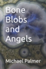 Image for Bone Blobs and Angels