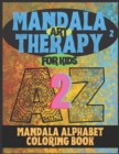 Image for MANDALA ART THERAPY for KIDS - A2Z - 02 : ALPHABET COLORING BOOK for RELAXATION