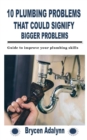 Image for 10 Plumbing Problems That Could Signify Bigger Problems : Guide to improve your plumbing skills