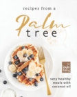 Image for Recipes from a Palm Tree