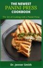 Image for The Newest Panini Press Cookbook : The Art of Cooking with a Panini Press