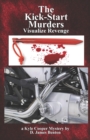 Image for The Kick-Start Murders : Visualize Revenge