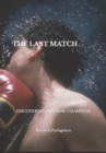 Image for The Last Match : Discovering a Boxing Champion