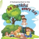 Image for Be Thankful Every Day Thanksgiving Book for Kids : Thanksgiving Story Books for Kids