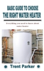 Image for Basic Guide to Choose the Right Water Heater : Everything you need to know about water heater