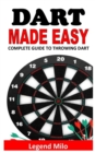 Image for Dart Made Easy : Complete Guide to Throwing Dart