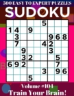 Image for Sudoku : 500 Easy to Expert Puzzles Volume 104 - Train Your Brain!