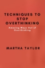 Image for Techniques to STOP Overthinking
