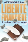 Image for Atteindre la liberte financiere a l&#39;age de 30 ans