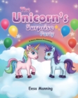 Image for The Unicorn&#39;s Surprise Party : A Story About Friendship