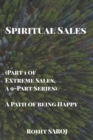 Image for Spiritual Sales (Part 1 of Extreme Sales, a 9-Part Series) : A Path of being Happy