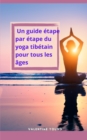 Image for Un guide etape par etape du yoga tibetain pour tous les ages