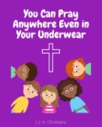Image for You Can Pray Anywhere Even In Your Underwear