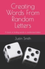Image for Creating Words From Random Letters : A book of finding words in randomized letters