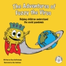 Image for The Adventures of Fuzzy the Virus : Helping Children Understand the COVID Pandemic
