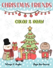 Image for Christmas Friends Color and Draw Book : Woodland Animals Holiday Coloring Book for Kids Ages 4-8