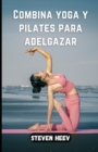 Image for Combina yoga y pilates para adelgazar