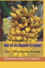Image for How We Eat Bananas in Uganda