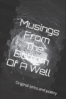 Image for Musings From The Bottom Of A Well : Original lyrics and poetry