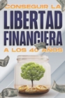 Image for Conseguir la libertad financiera a los 40 anos : Libertad financiera a cualquier edad #3