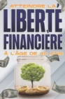 Image for Atteindre la liberte financiere a l&#39;age de 40 ans