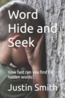 Image for Word Hide and Seek : How fast can you find the hidden words?