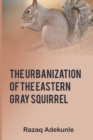 Image for The Urbanization of the Eastern Gray Squirrel