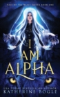Image for I am Alpha : An Epic Fantasy Shifter Romance