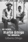 Image for My Father Martin Dihigo The Immortal