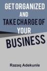 Image for Get Organized and Take Charge of Your Business