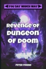 Image for Revenge of the Dungeon of Doom : You Say Which Way