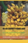 Image for Wie Wir Bananen in Uganda Essen : Die Sechs Bananenarten in Uganda