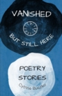 Image for Vanished But Still Here : Poetry book about the disappeared and found, Poetry Stories